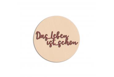 Darstellung des Produktes <span>Das Leben ist schön - runde Tafel</span>